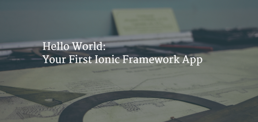 Hello World: Your First Ionic Framework App