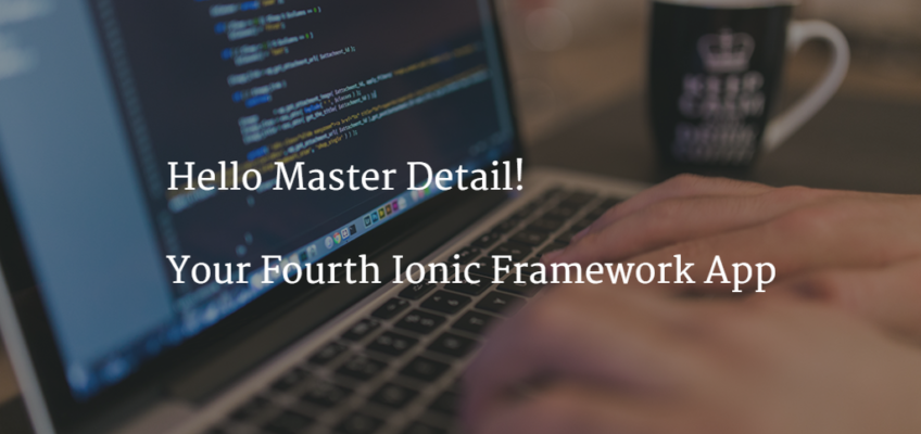 Hello Master Detail: Your Fourth Ionic Framework App