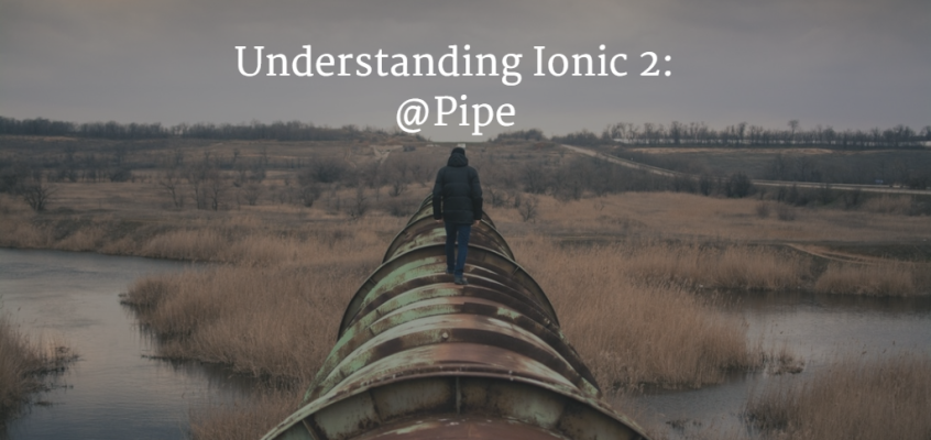 Understanding Ionic 2: @Pipe